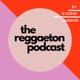 The Reggaeton Podcast 