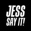 JESS SAY IT! artwork