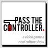 Pass The Controller Podcast: A Video Game & Nerd Culture Show artwork