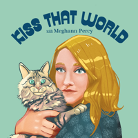 Kiss That World Podcast | Sustainability + Conservation + Environmentalism podcast