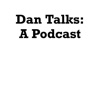 Dan Talks: A Podcast artwork
