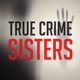 True Crime Sisters