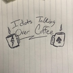 Idiots Talking Over Coffee