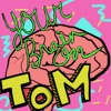 Your Brain on Tom artwork