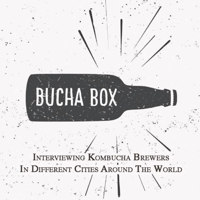Bucha Box - Traveling Kombucha Podcast podcast