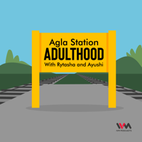 Agla Station Adulthood with Rytasha & Ayushi