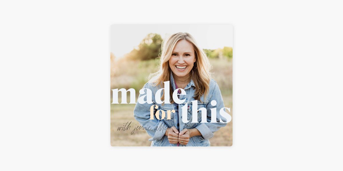 ‎Made For This with Jennie Allen on Apple Podcasts