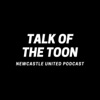 Talk of the Toon: Newcastle United Podcast artwork