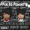 F*ck Yo Podcast  artwork