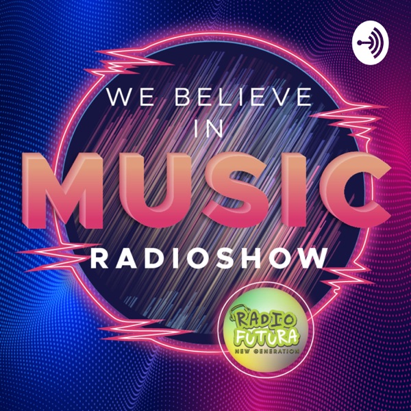 We Believe in Music - Radio Futura New Generation -