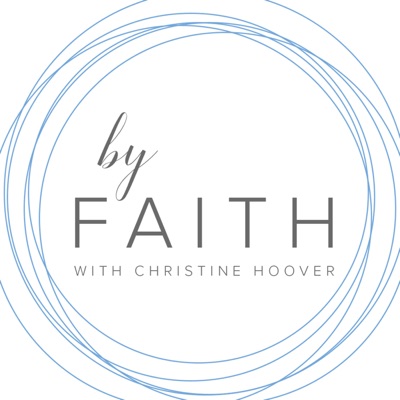 By Faith with Christine Hoover By Faith with Christine Hoover