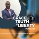 Grace, Truth and Liberty