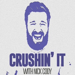 Crushin' It with Nick Cody