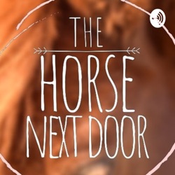 The Horse Next Door Podcast