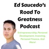 Ed Saucedo’s Road To Greatness Podcast artwork