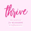 Thrive Blogger & Content Creator Podcast artwork