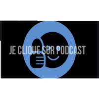 Je clique sur? podcast