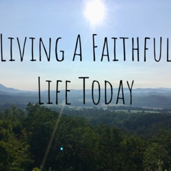 Living A Faithful Life Today