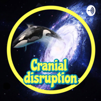Cranial Disruption podcast