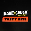 Dave & Chuck the Freak: Tasty Bits