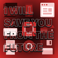 I Will Save You From the Future podcast