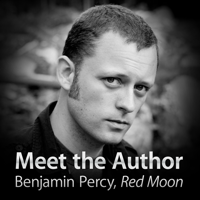 Benjamin Percy, Red Moon: Meet the Author podcast