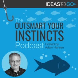 Podcast Introduction: Outsmart Your Instincts