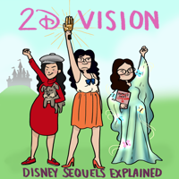 2DVision: Disney Sequels Explained podcast