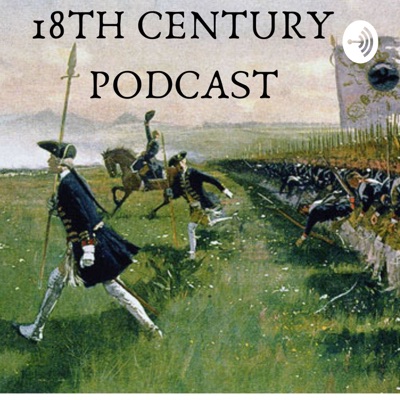 18th Century Podcast 18th Century Podcast
