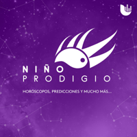 ‘Niño Prodigio’ – Horóscopos, predicciones y mucho más… podcast