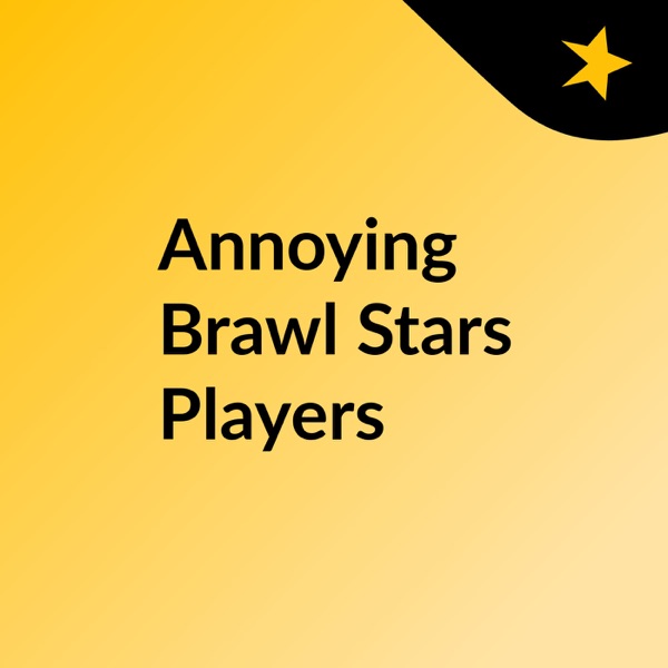 Annoying Brawl Stars Players Artwork