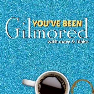 You've Been Gilmored