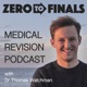 The Zero to Finals Medical Revision Podcast