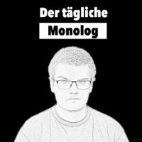 Der tägliche Monolog podcast