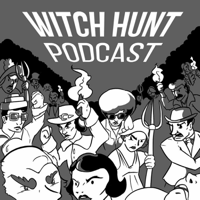 Witch Hunt Podcast podcast