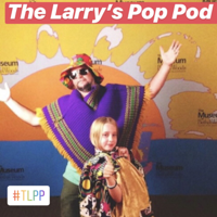 The Larrys Pop Pod! podcast