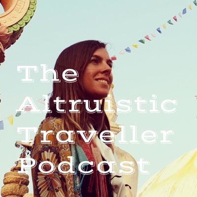 The Altruistic Traveller Podcast The Altruistic Traveller Podcast