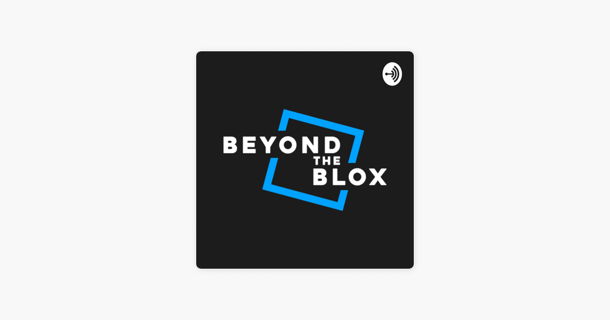 Beyond The Blox On Apple Podcasts