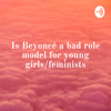 Is Beyoncé a bad role model for young girls/feminists - Philippe Vincent Chornet