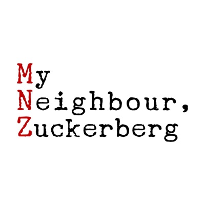 My Neighbour Zuckerberg My Neighbour Zuckerberg