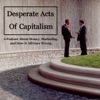 Desperate Acts of Capitalism Podcast artwork