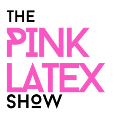 The Pinklatex Show The Pinklatex Show