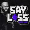 Say Less With Kaz, Lowkey and Rosy  artwork