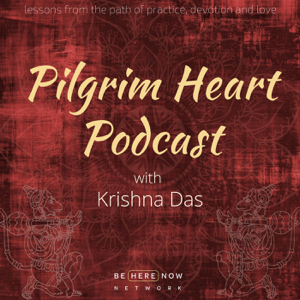 Pilgrim Heart with Krishna Das podcast