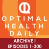 Optimal Health Daily - ARCHIVE 1 - Episodes 1-300 ONLY artwork