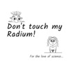 Don't touch my Radium! artwork