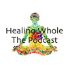 Healing Whole The Podcast artwork