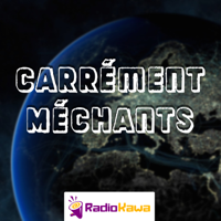 Carrément Méchants podcast