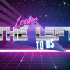 Leave the Left to us artwork