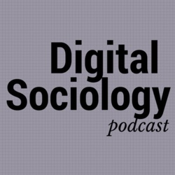 Digital Sociology Podcast Episode 11 Harry Dyer v2